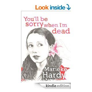 You'll Be Sorry When I'm Dead eBook Marieke Hardy Kindle Store