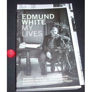 My Lives Edmund White 9780747579649 Books