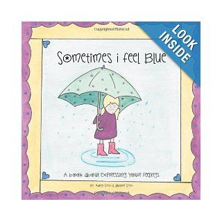 Sometimes I Feel Blue A Book About Expressing Your Feelings Margi Smith 9781477212684 Books