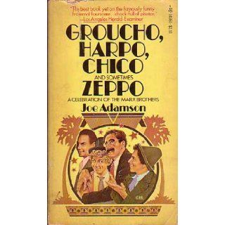 Groucho, Harpo, Chico and sometimes Zeppo a celebration of the Marx Brothers Joe Adamson 9780671803650 Books