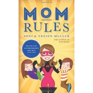 Mom Rules Because Even Super Heroes Need Help Sometimes Soni Muller, Treion Muller 9781462111848 Books