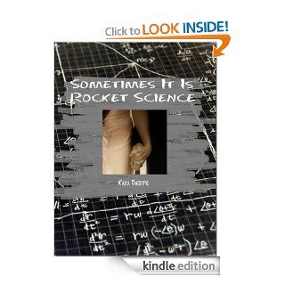 Sometimes It Is Rocket Science   Kindle edition by Kara Thorpe. Mystery & Suspense Romance Kindle eBooks @ .