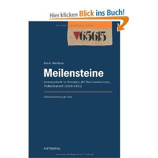 Meilensteine Gestapohaft in Dresden, KZ Sachsenhausen, Todesmarsch 19431945 Peter Heilbut Bücher