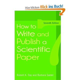 How to Write and Publish a Scientific Paper Robert A. Day, Barbara Gastel Fremdsprachige Bücher