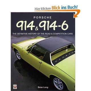 Porsche 914 & 914 6 The Definitive History of the Road & Competition Cars The Definitive History of the Road and Competition Cars Brian Long Fremdsprachige Bücher