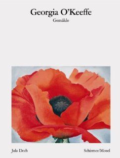 Georgia O'Keeffe   Gemlde Neuauflage. Ausstellung Mnchen HypoKunsthalle 3.2. bis 13.5.2012 Jula Dech Bücher