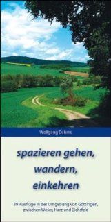spazieren gehen, wandern, einkehren 39 Ausflge in der Umgebung von Gttingen, zwischen Weser, Harz und Eichsfeld Helmut Mecke, Wolfgang Dahms Bücher