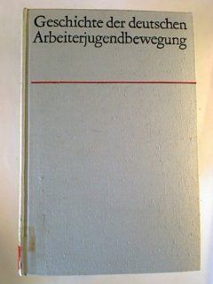 Geschichte der deutschen Arbeiterjugendbewegung. 1904   1945. Rudolf u.a. Falkenberg Bücher