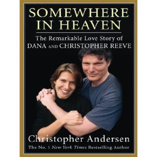 Somewhere in Heaven The Remarkable Love Story of Dana and Christopher Reeve (Thorndike Nonfiction) Christopher Andersen 9781410409058 Books