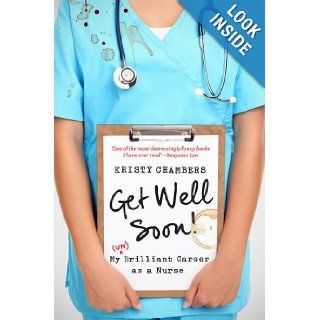 Get Well Soon My (Un)Brilliant Career as a Nurse Kristy Chambers 9780702239205 Books