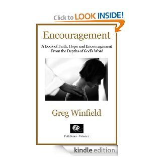 Encouragement A Book of Faith, Hope and Encouragement From the Depths of God's Word (Faith Series 1)   Kindle edition by Greg Winfield. Religion & Spirituality Kindle eBooks @ .