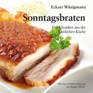 Sonntagsbraten Der Klassiker aus der huslichen Kche Eckart Witzigmann Bücher