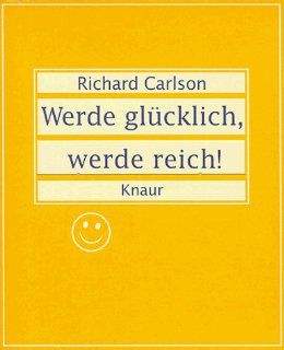 Werde glcklich, werde reich (gelb) Richard Carlson Bücher