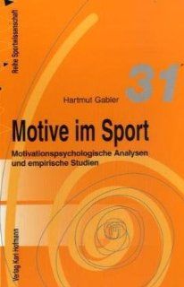 Motive im Sport Motivationspsychologische Analysen und empirische Studien Hartmut Gabler Bücher