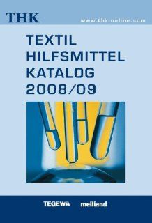 Textilhilfsmittel Katalog (THK) 2008/09 Lederhilfsmittel , Gerbstoff  und Waschrohstoff Industrie e.V. (TEGEWA) Verband der Textilhilfsmittel , Fachzeitschrift "melliand" Bücher
