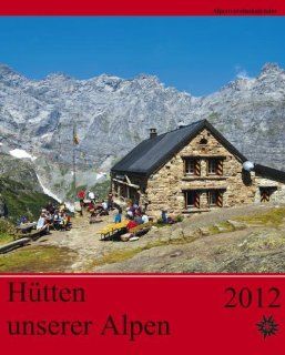 Htten unserer Alpen 2012. Alpenvereinskalender Ausfhrliche Tourenbeschreibungen Bücher