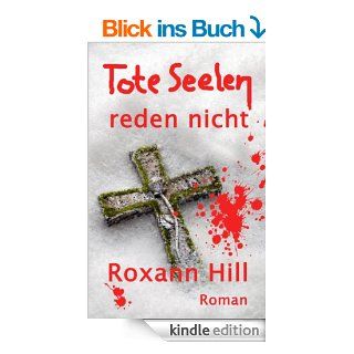 Tote Seelen reden nicht Der dritte Fall fr Steinbach und Wagner eBook Roxann Hill Kindle Shop