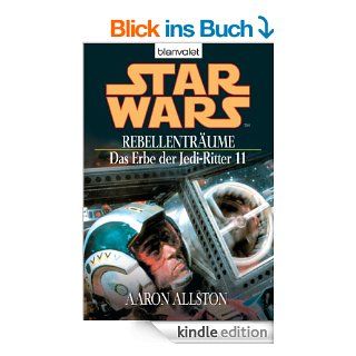 Star Wars^ Das Erbe der Jedi Ritter 11 Rebellentrume eBook Aaron Allston, Regina Winter Kindle Shop