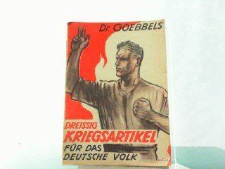 Dreissig Kriegsartikel fr das deutsche Volk. Dr. Joseph Goebbels Bücher