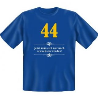 Geschenk zum 44. Geburtstag T Shirt  44   jetzt muss ich nur noch erwachsen werden + Gratis Urkunde  Bekleidung