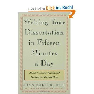 Writing Your Dissertation in Fifteen Minutes a Day A Guide to Starting, Revising, and Finishing Your Doctoral Thesis Joan Bolker Fremdsprachige Bücher