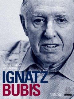 Ignatz Bubis. Ein jdisches Leben in Deutschland Fritz Backhaus, Raphael Gross, Michael Lenarz Bücher