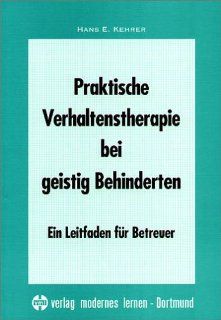 Praktische Verhaltenstherapie bei geistig Behinderten Hans E. Kehrer Bücher
