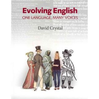 Evolving English One Language, Many Voices An Illustrated History of the English Language