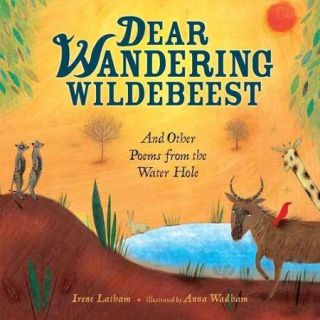 Dear Wandering Wildebeest And Other Poems from the Water Hole