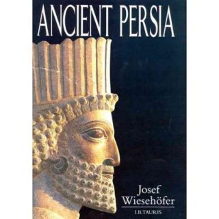 Ancient Persia From 550 Bc to 650 Ad