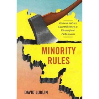 Minority Rules Electoral Systems, Decentralization, and Ethnoregional Party Success