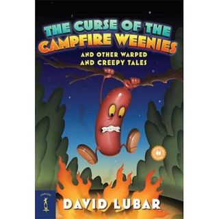 The Curse of the Campfire Weenies And Other Warped and Creepy Tales