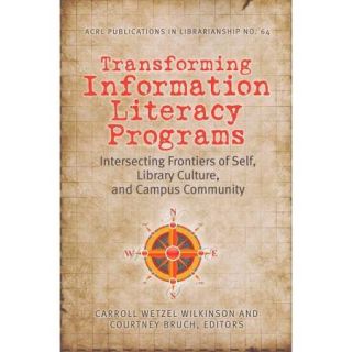 Transforming Information Literacy Programs Intersecting Frontiers of Self, Library Culture, and Campus Community