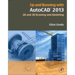 Up and Running With AutoCAD 2013 2d and 3d Drawing and Modeling