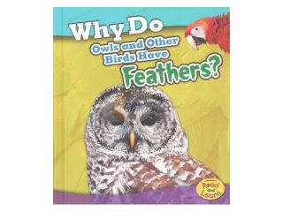 Why Do Owls and Other Birds Have Feathers? Heinemann Read and Learn