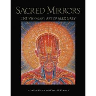 Sacred Mirrors The Visionary Art of Alex Grey