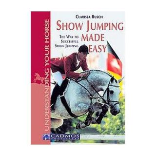 Show Jumping Made Easy ( Understanding Your Horse) (Illustrated