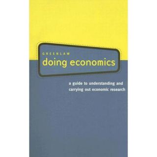 Doing Economics A Guide to Understanding And Carrying Out Econimic Research