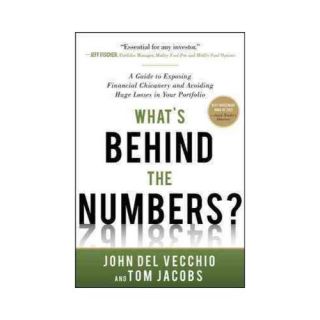 What's Behind the Numbers? A Guide to Exposing Financial Chicanery and Avoiding Huge Losses in Your Portfolio
