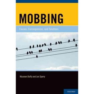Mobbing Causes, Consequences, and Solutions