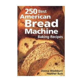 250 Best American Bread Machine Baking Recipes (Paperback)