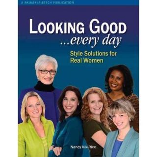 Looking GoodEvery Day Style Solutions for Real Women