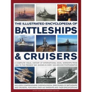 The Illustrated Encyclopedia of Battleships & Cruisers A Complete Visual History of International Naval Warships from 1860 to the Present Day, Shown in over 1200 Archive Photographs
