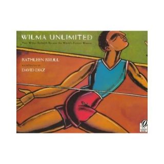 Wilma Unlimited How Wilma Rudolph Became the World's Fastest Woman