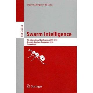 Swarm Intelligence 7th International Conference, ANTS 2010, Brussels, Belgium, September 8 10, 2010 Proceedings