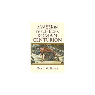 Week in the Life of a Roman Centurion (Paperback)