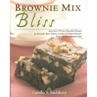 Brownie Mix Bliss More Than 175 Very Chocolate Recipes For Brownies, Bars, Cookies And Other Decadent Desserts Made With Boxed Brownie Mix