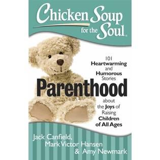 Chicken Soup for the Soul Parenthood 101 Heartwarming and Humorous