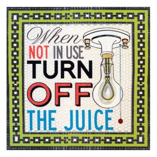 Turn Off The Juice Canvas Art by Oopsy Daisy