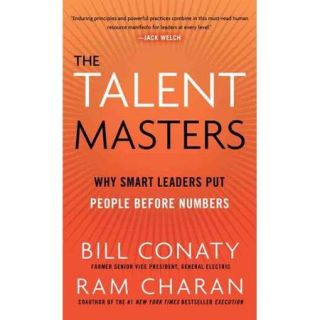 The Talent Masters Why Smart Leaders Put People Before Numbers